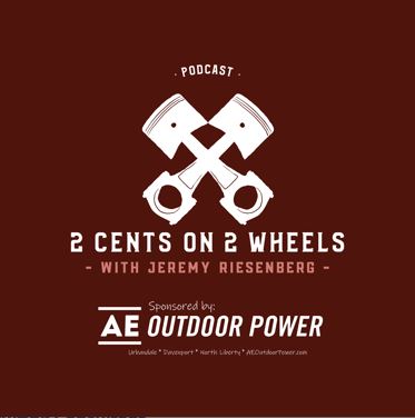 2 Cents on 2 Wheels Podcast Sponsored by AE Outdoor Power